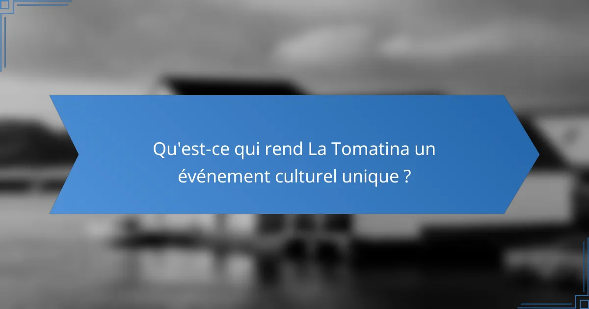 Qu'est-ce qui rend La Tomatina un événement culturel unique ?